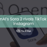 OpenAI’s Sora 2 rivals TikTok and Instagram