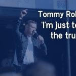 Tommy Robinson: ‘I’m just telling the truth,’ final days in Israel