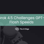 xAI’s Grok 4.5 Challenges GPT-5.5 at Flash Speeds