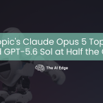 Anthropic’s Claude Opus 5 Tops Fable and GPT-5.6 Sol at Half the Cost