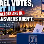 Sara Matathias | ISRAEL VOTES, PART III: THE BALLOTS ARE IN. THE ANSWERS AREN’T.